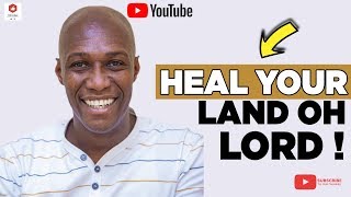 HEAL THIS LAND OH LORD WITH PROPHET KOFI ODURO