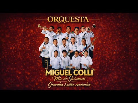 MIX DE JARANAS orquesta MIGUEL COLLI - GRANDES ÉXITOS RECIENTES