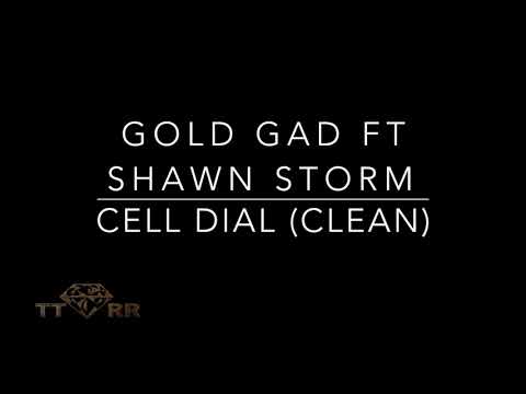 Gold Gad ft Shawn Storm - Cell Dial (TTRR Clean Version)
