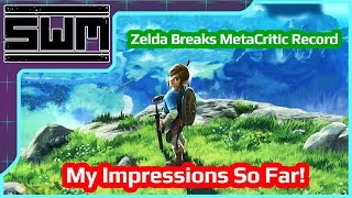 Zelda Breath of the Wild Breaks Metacritic Record! My Impressions of Zelda So Far!