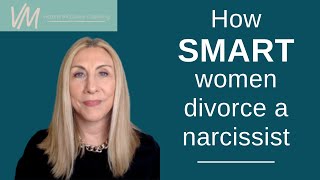 How SMART women divorce a narcissist