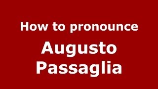 How to pronounce Augusto Passaglia