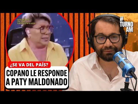 "Tenemos que CONVIVIR en este país": Copano RESPONDE a dichos de Paty Maldonado | #TURNOAM