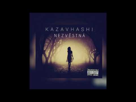 KAZAVHASHI - NEZVĚSTNÁ (OFFICIAL AUDIO)