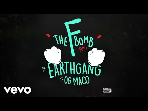 EARTHGANG - The F Bomb (Remix) ft. OG Maco