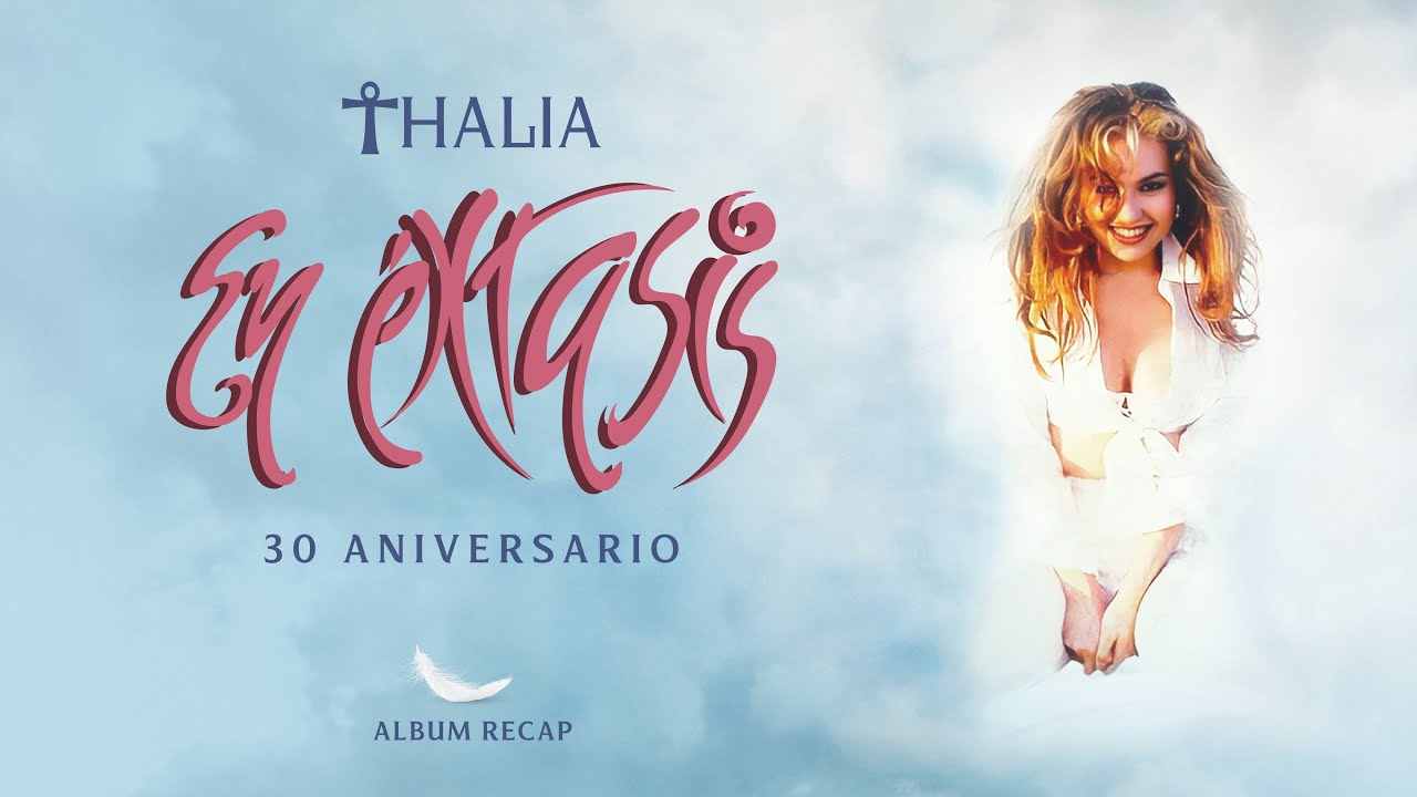 Thalia - En Extasis 30th Anniversary (Album Recap)