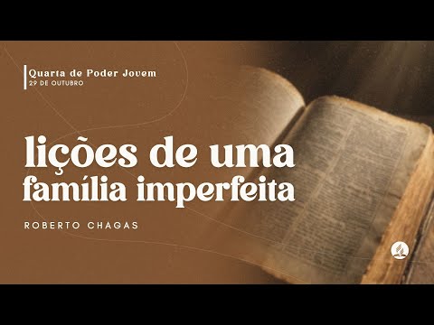 LIÇÕES DE UMA FAMÍLIA IMPERFEITA | Roberto Chagas | 29/10/25