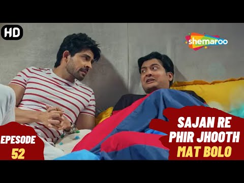 Sajan Re Phir Jhoot Mat Bolo - Episode 52 | सजन रे फिर झूठ मत बोलो | Comedy. Family. Drama Serial