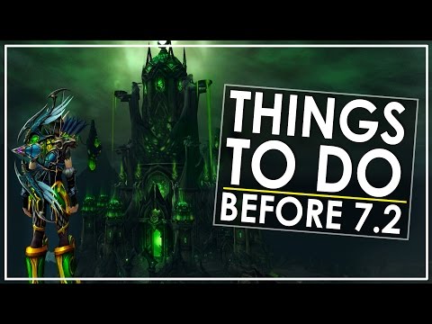 Legion Patch 7.2 Preparation Guide - What You Want To Do & Not Do Before Launch