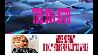 ANNE MURRAY- IT ONLY HURTS FOR A LITTLE WHILE