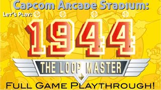LOOP, SHOOT, AND REPEAT! | Capcom Arcade Stadium - 1944: The Loop Master Full Game Playthrough!
