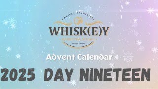 2025 Whisky Advent Calendar - Day Nineteen