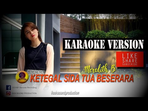KETEGAL SIDA TUA BESERARA_MEREDITH B(KARAOKE VERSION)