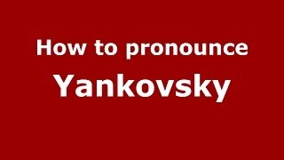 How to pronounce Yankovsky