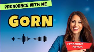 How to pronounce Gorn