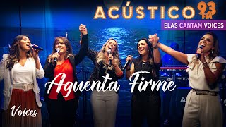 Voices - Aguenta Firme - Acústico 93 - AO VIVO - 2021