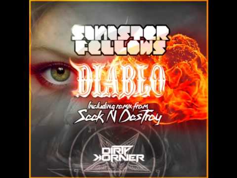 Sinister Fellows - Diablo   (Seek N Destroy Remix )