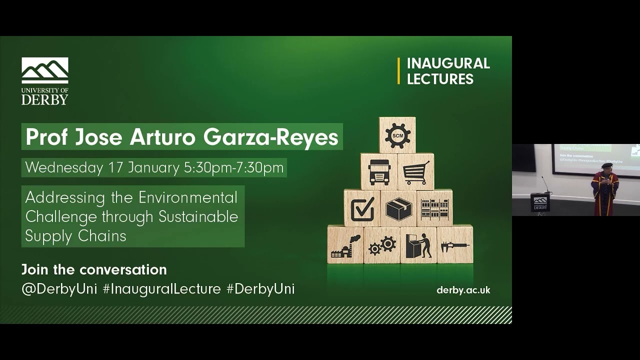 Jose Arturo Garza-Reyes' Inaugural Lecture: Environmental Challenge & Sustainable Supply Chains