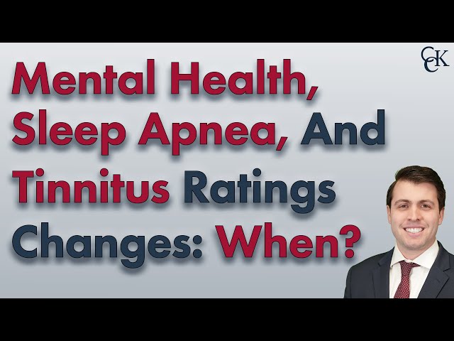 When Will VA Ratings for Sleep Apnea, Tinnitus & Mental Health Change?