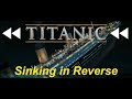 Titanic 1997 Sinking In Reverse