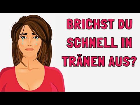 9 verblüffende Gründe, warum du schnell in Tränen ausbrichst!