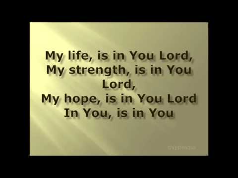 MY LIFE IS IN YOU LORD