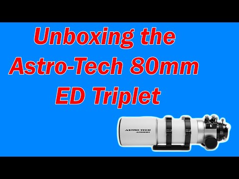 Unboxing the ASTRO-TECH 80mm EDT