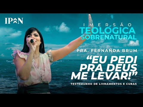 Pra. Fernanda Brum - Livramentos e Curas | Testemunho