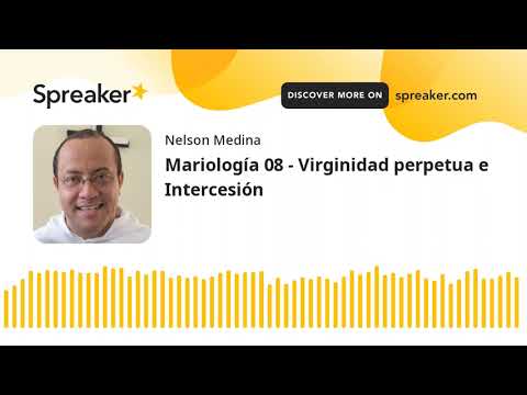 Virginidad perpetua e Intercesión [Curso de Mariología - 08]