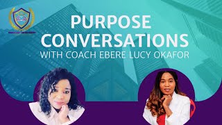 PURPOSE CNERSATIONS WITH COACH EBERE LUCY OKAFOR