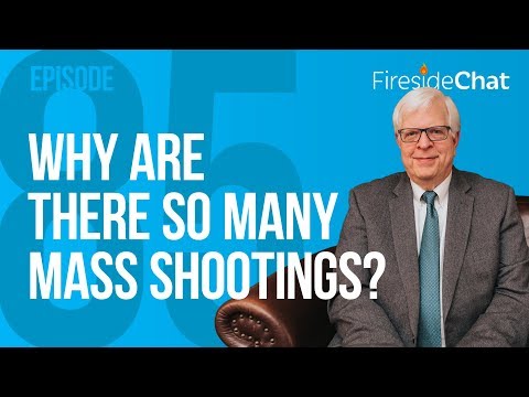 Fireside Chat Ep. 85 - Why Are There So Many Mass Shootings? | Fireside Chat