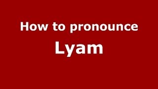 How to pronounce Lyam