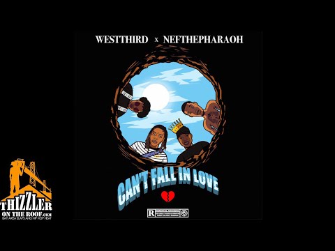 West Third x Nef the Pharaoh - Can't Fall In Love [Thizzler.com Exclusive]