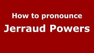 How to pronounce Jerraud Powers