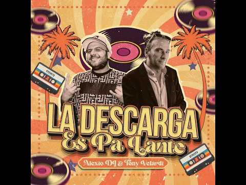 LA DESCARGA ES PA LANTE - Alexio dj & Tony Velardi