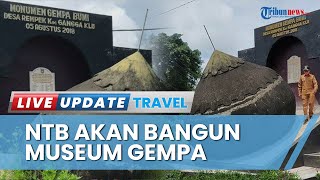 Berkaca pada Aceh, NTB Bakal Bangun Museum Gempa Bumi Upaya Mengenang Bencana Lombok 2018