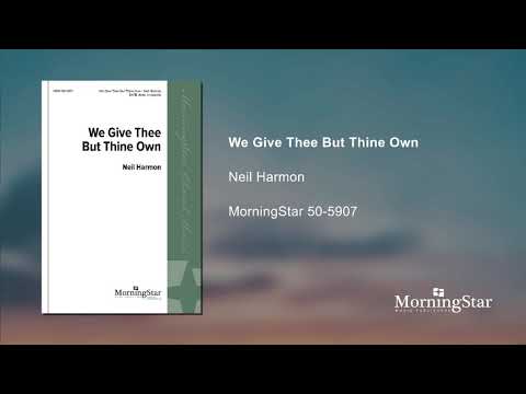 We Give Thee But Thine Own - Neil Harmon