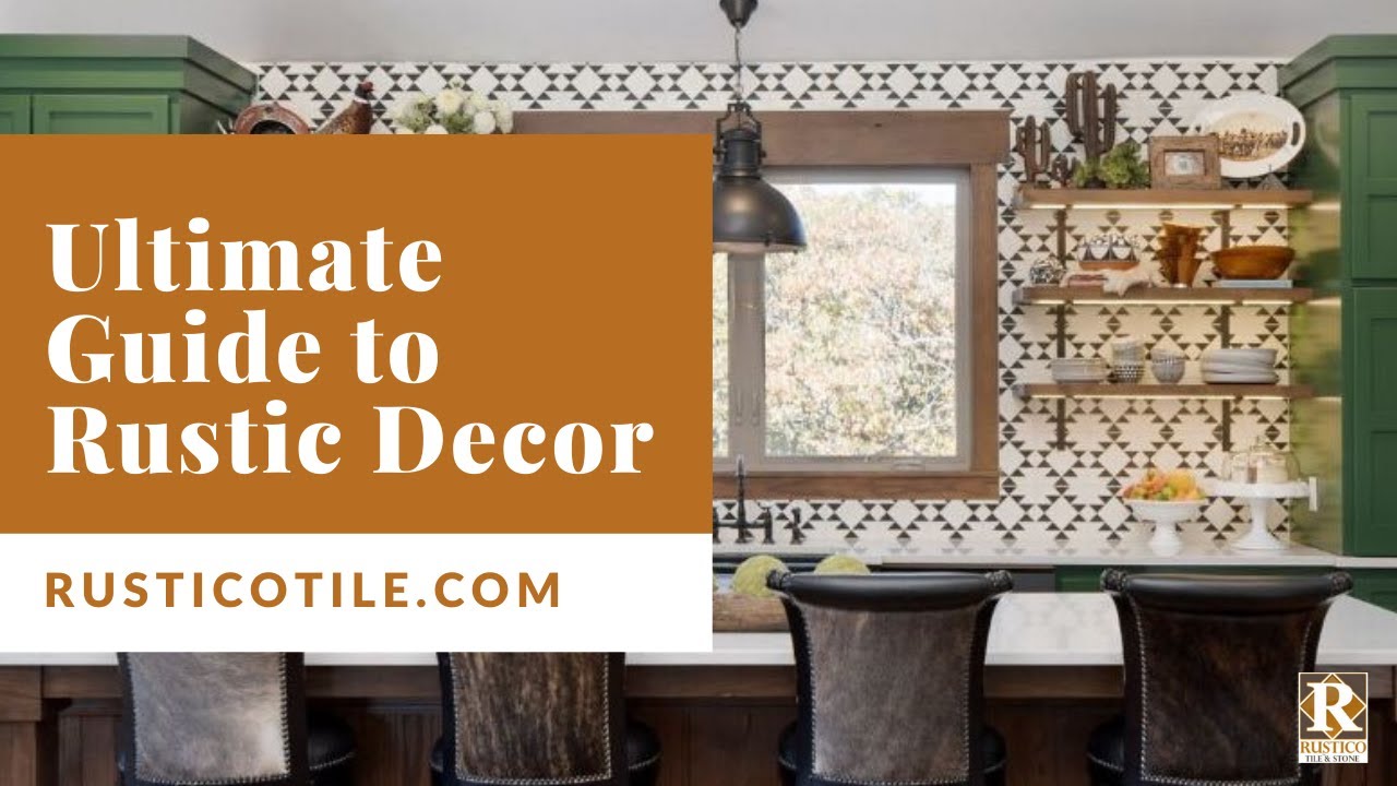 Ultimate Guide to Rustic Decor - Rustic Style Homes - Rustic Home Decor - RusticoTile.com
