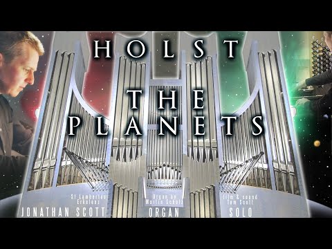 HOLST - THE PLANETS (COMPLETE SUITE) - ORGAN SOLO - JONATHAN SCOTT - ST LAMBERTUS, ERKELENZ, GERMANY
