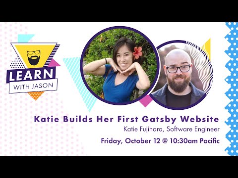 Katie builds her first Gatsby website — Learn With Jason