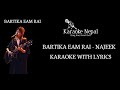 Najeek - Bartika Eam Rai (KARAOKE WITH LYRICS) | Karaoke Nepal