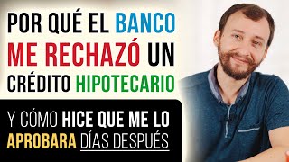 Video: Por Qué El Banco Me RECHAZÓ Un Crédito Hipotecario Y Cómo Hice Que Me Lo APROBARA