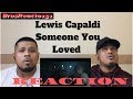 Lewis Capaldi - Someone You Loved (Official Video) | REACTION Lewis Capaldi - Someone You Loved (Official Video) | REACTION