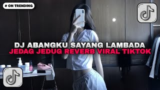 Download lagu DJ ABANGKU SAYANG LAMBADA JEDAG JEDUG REVRB | DJ PAPA AMERICA X ABANGKU SAYANG VIRAL TIKTOK TERBARU mp3 Download lagu DJ ABANGKU SAYANG LAMBADA JEDAG JEDUG REVRB | DJ PAPA AMERICA X ABANGKU SAYANG VIRAL TIKTOK TERBARU mp3