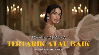 Download lagu Tertarik atau Baik - Ziva Magnolya | Pop Jazz Romantic (cover by FusionVox) mp3