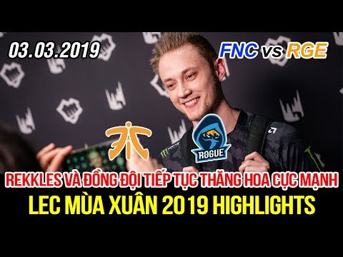 [LEC 2019] FNC vs RGE Highlights | Rekkles và đồng đội thăng hoa cực mạnh, thắng 4 trận liên tiếp