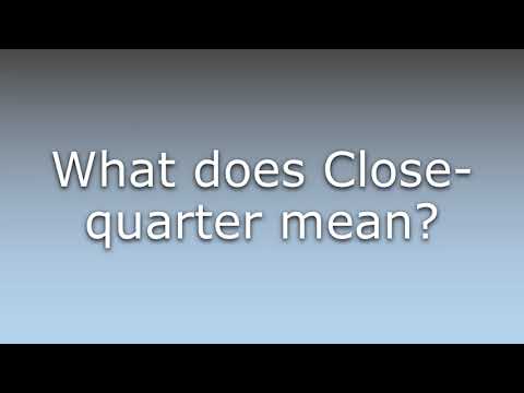 What does Close-quarter mean?