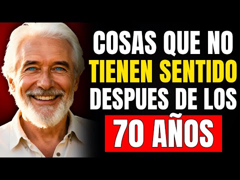 10 Cosas que NO TIENEN SENTIDO Después de los 70 años | Consejos Vejez