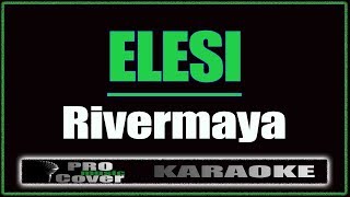 Elesi - RIVERMAYA (KARAOKE)