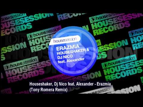 Houseshaker, Dj Nico feat. Alexander - Erazmia (Tony Romera Remix)